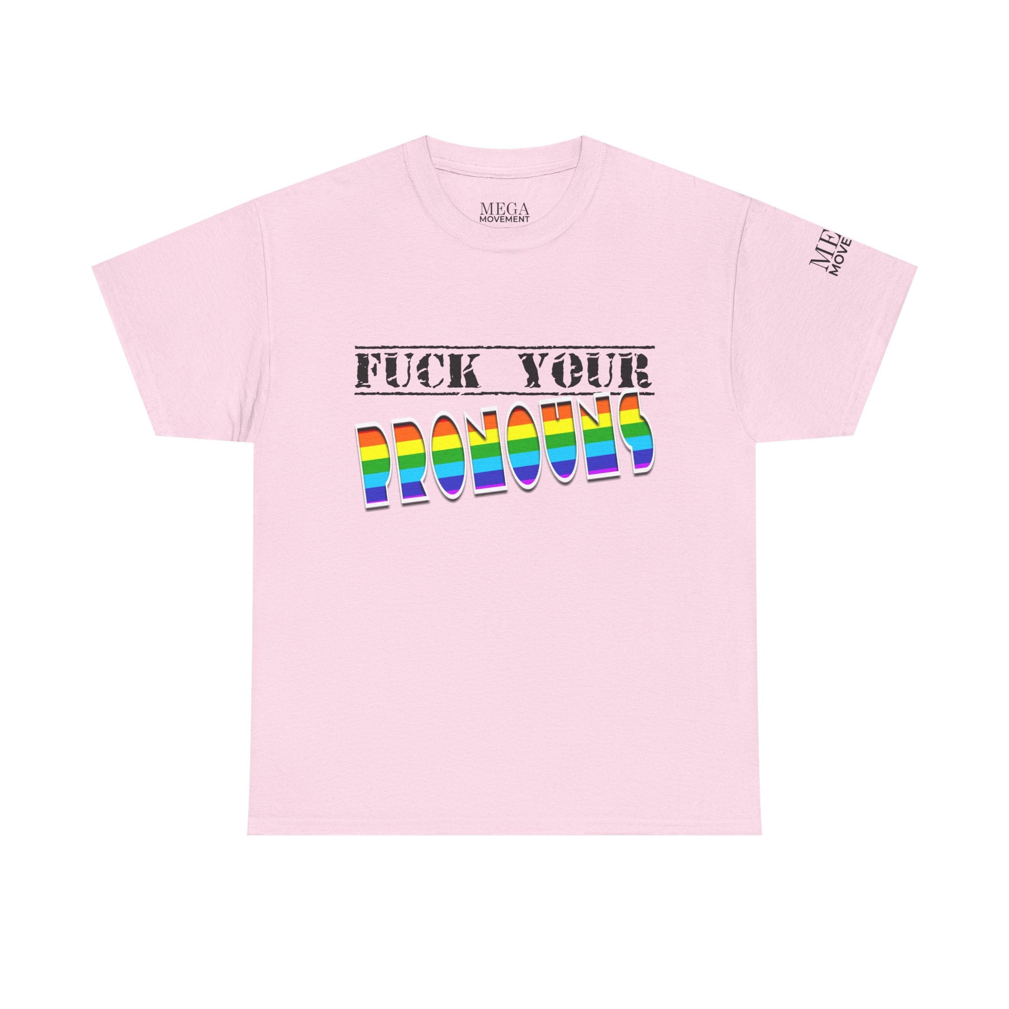 F*ck Your Pronounce Statement Tee, Unisex Heavy Cotton Tee, Advocacy Apparel, Anti Rainbow Pride T-Shirt - Mega Movement