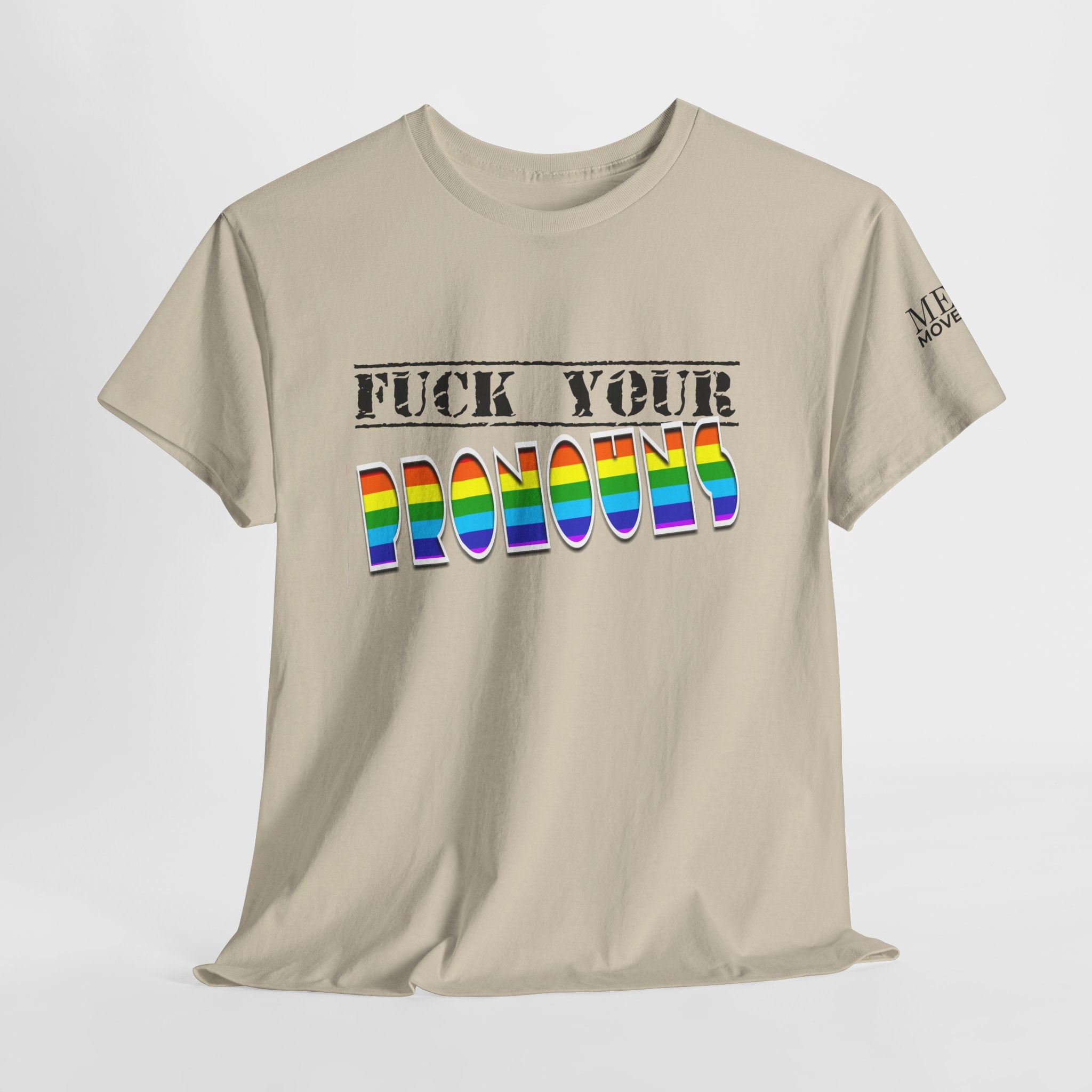 F*ck Your Pronounce Statement Tee, Unisex Heavy Cotton Tee, Advocacy Apparel, Anti Rainbow Pride T-Shirt - Mega Movement
