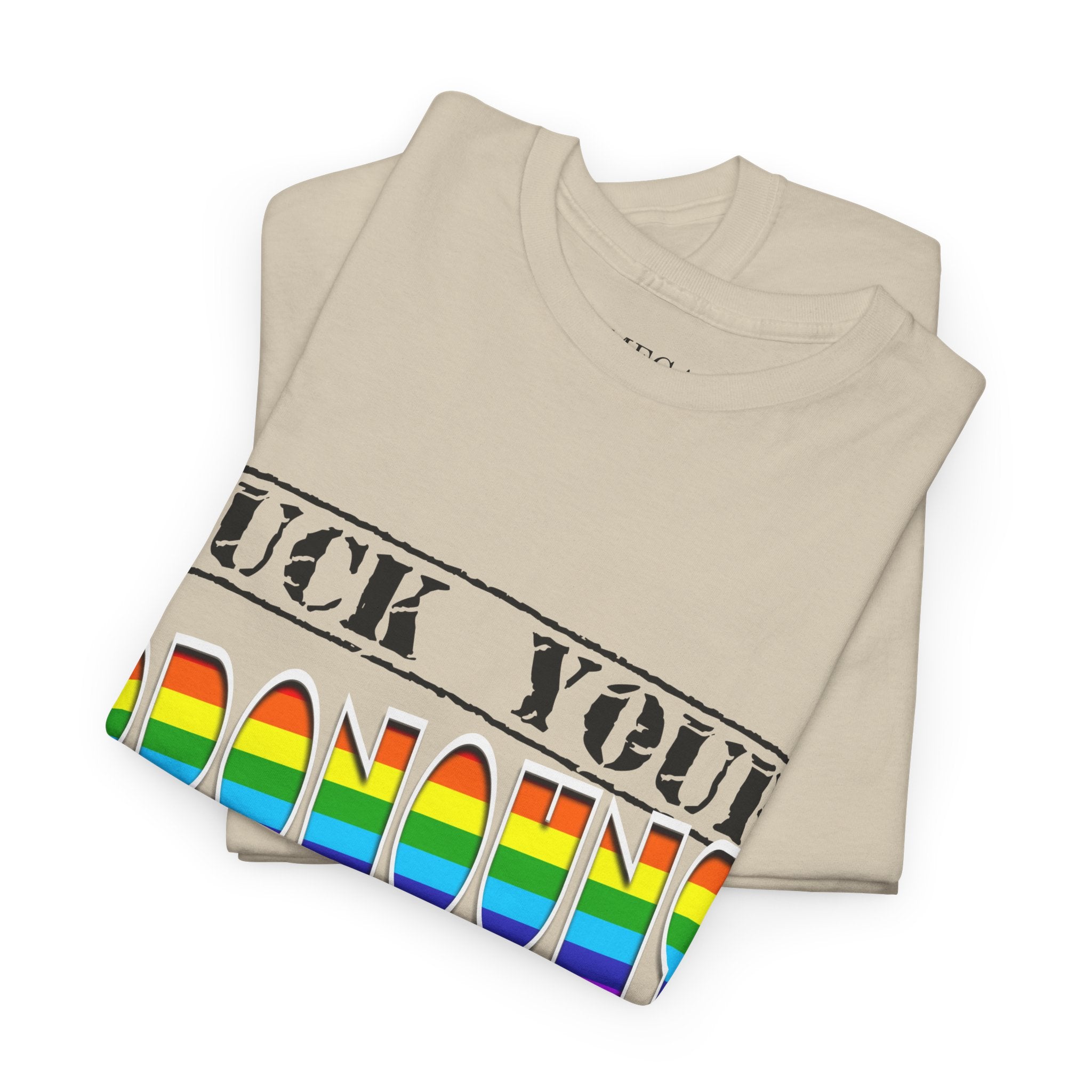 F*ck Your Pronounce Statement Tee, Unisex Heavy Cotton Tee, Advocacy Apparel, Anti Rainbow Pride T-Shirt - Mega Movement
