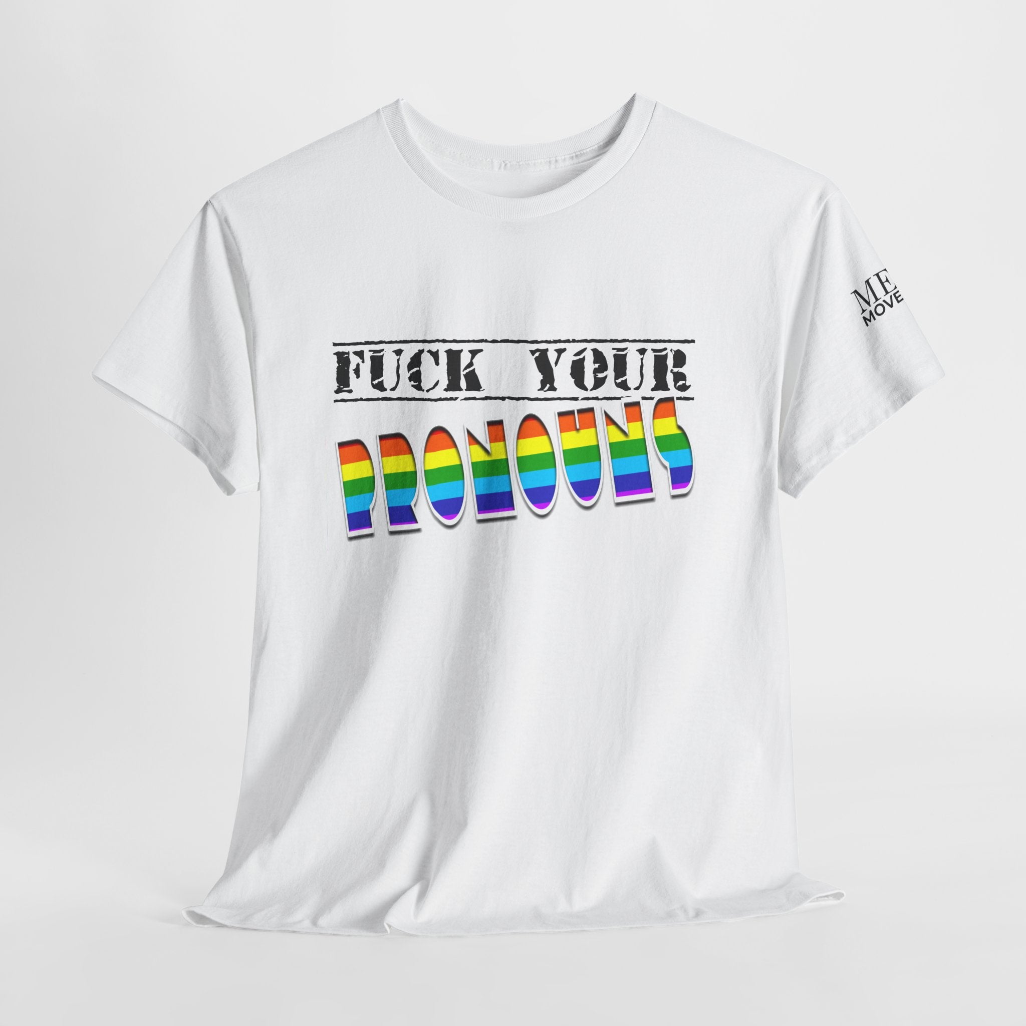 F*ck Your Pronounce Statement Tee, Unisex Heavy Cotton Tee, Advocacy Apparel, Anti Rainbow Pride T-Shirt - Mega Movement