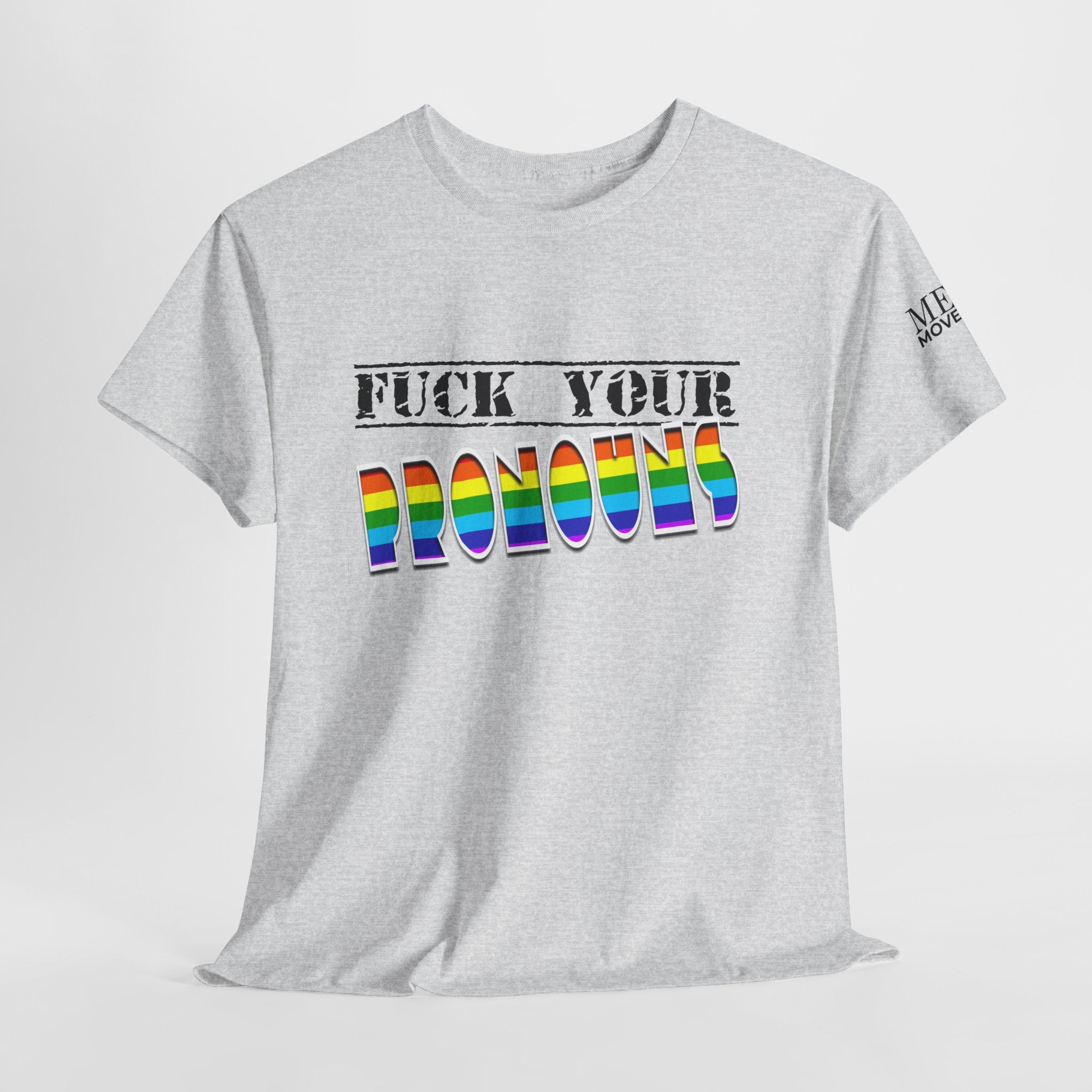 F*ck Your Pronounce Statement Tee, Unisex Heavy Cotton Tee, Advocacy Apparel, Anti Rainbow Pride T-Shirt - Mega Movement
