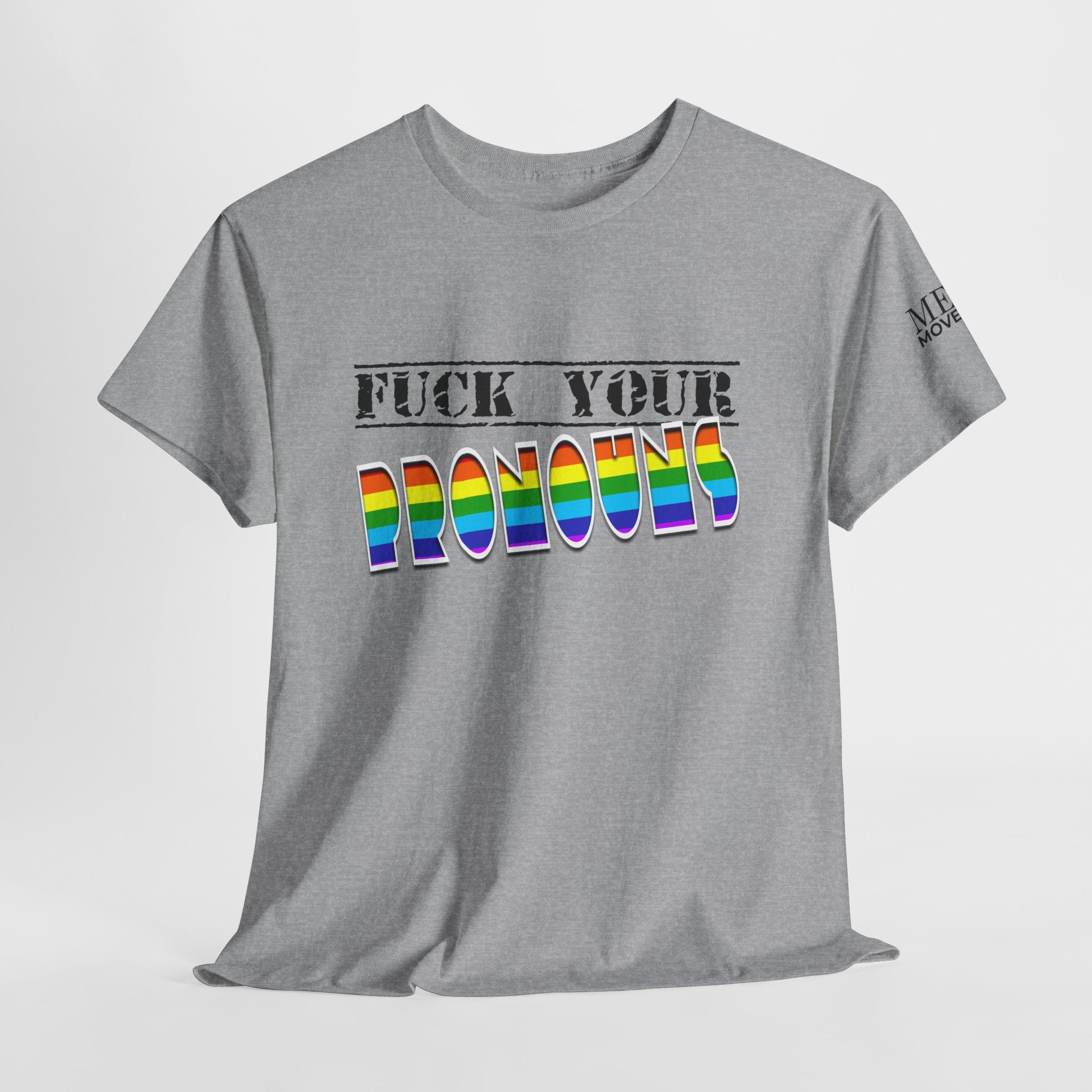 F*ck Your Pronounce Statement Tee, Unisex Heavy Cotton Tee, Advocacy Apparel, Anti Rainbow Pride T-Shirt - Mega Movement