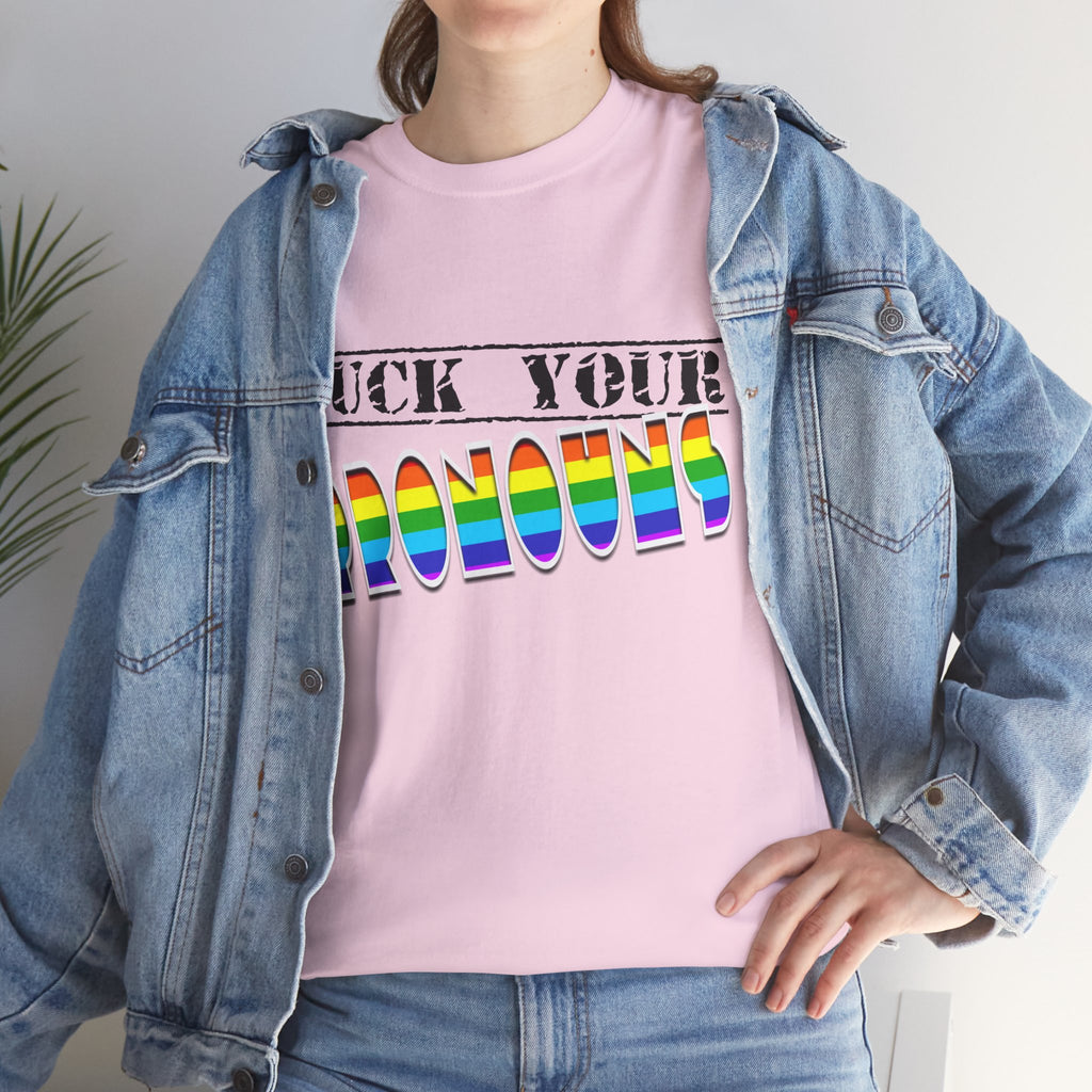 F*ck Your Pronounce Statement Tee, Unisex Heavy Cotton Tee, Advocacy Apparel, Anti Rainbow Pride T-Shirt