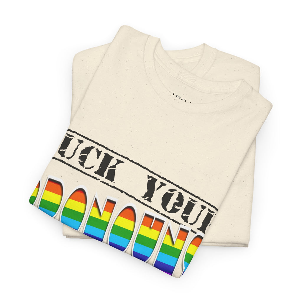 F*ck Your Pronounce Statement Tee, Unisex Heavy Cotton Tee, Advocacy Apparel, Anti Rainbow Pride T-Shirt - Mega Movement