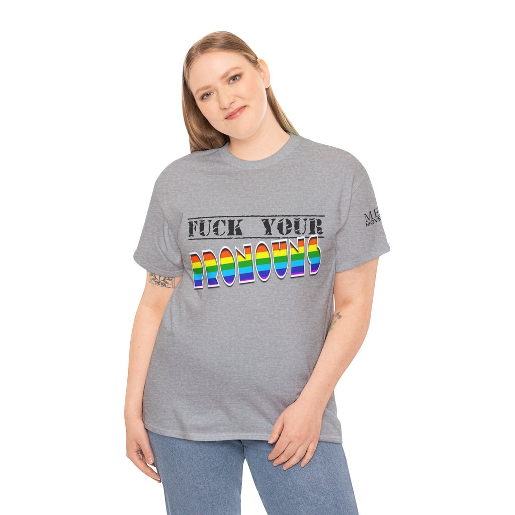 F*ck Your Pronounce Statement Tee, Unisex Heavy Cotton Tee, Advocacy Apparel, Anti Rainbow Pride T-Shirt - Mega Movement