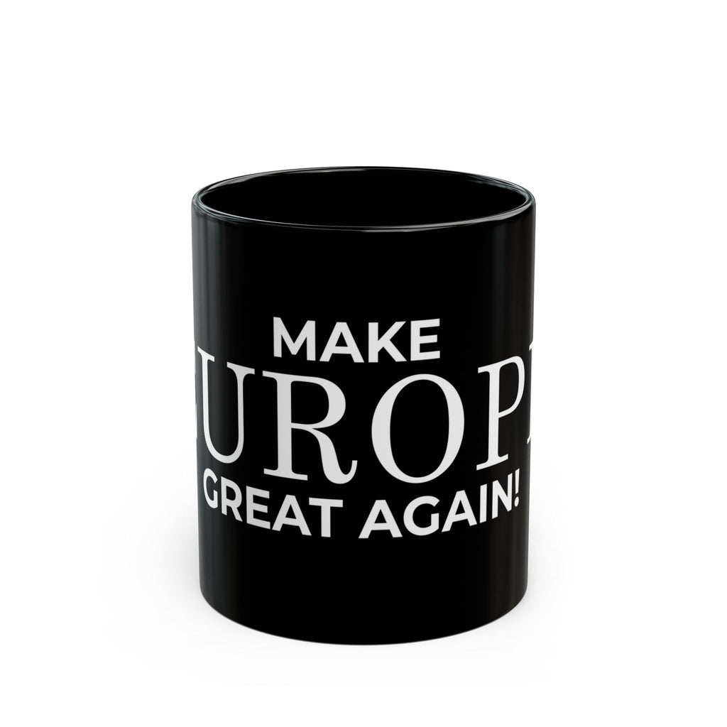 Black Mug: Make Europe Great Again! - Bold Coffee Cup for Activists, Trendy Drinkware for Home & Office, Gift for Nationalists, [...] - Mega Movement