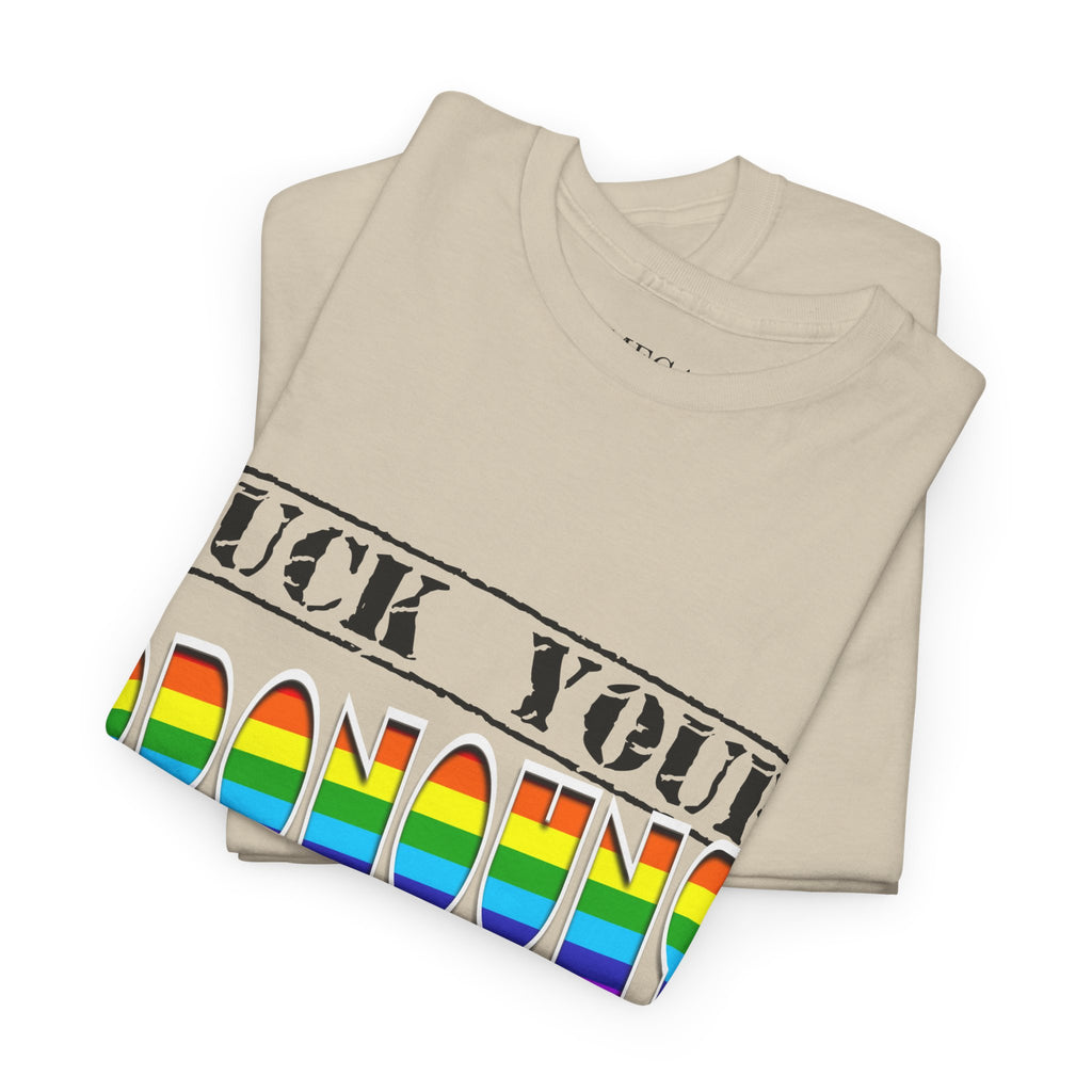 F*ck Your Pronounce Statement Tee, Unisex Heavy Cotton Tee, Advocacy Apparel, Anti Rainbow Pride T-Shirt - Mega Movement