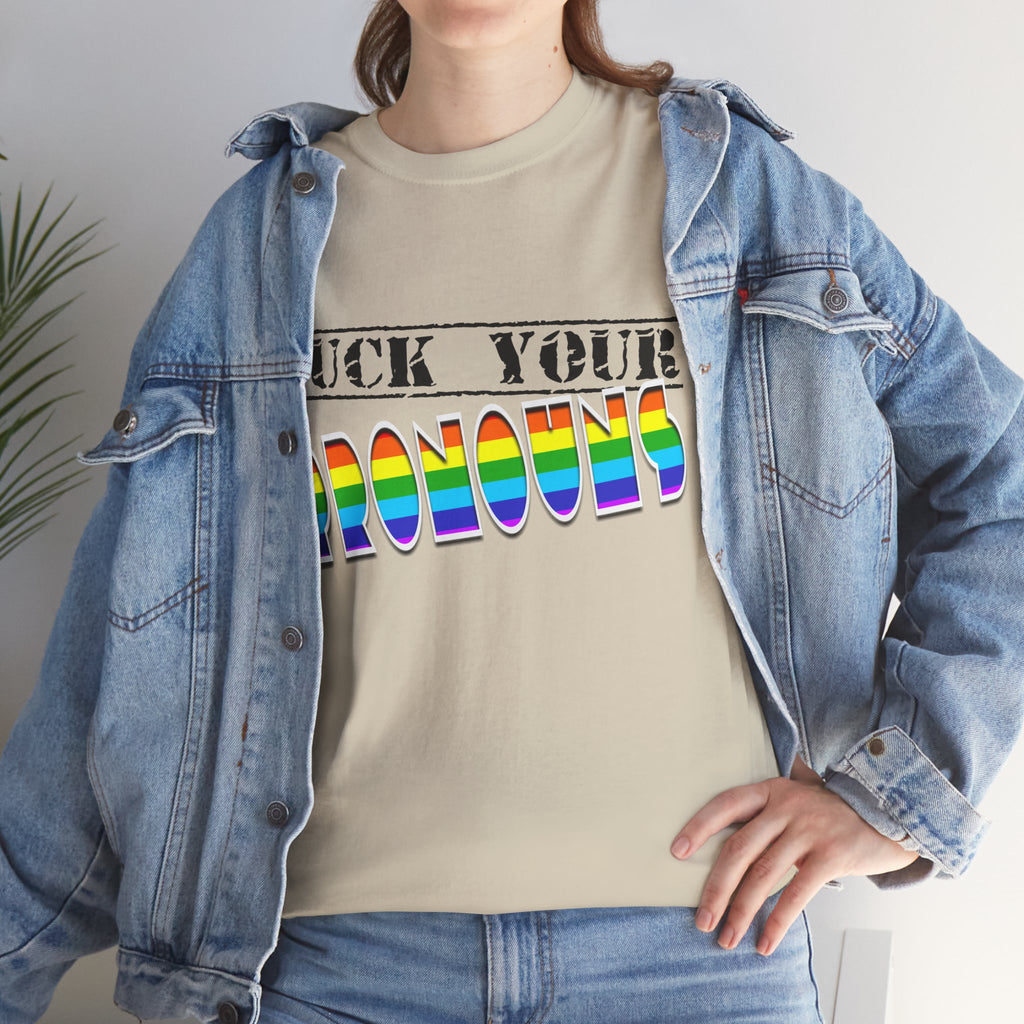 F*ck Your Pronounce Statement Tee, Unisex Heavy Cotton Tee, Advocacy Apparel, Anti Rainbow Pride T-Shirt - Mega Movement