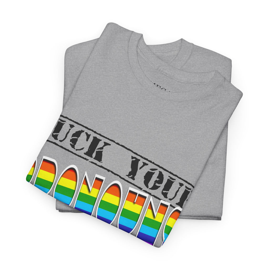 F*ck Your Pronounce Statement Tee, Unisex Heavy Cotton Tee, Advocacy Apparel, Anti Rainbow Pride T-Shirt - Mega Movement