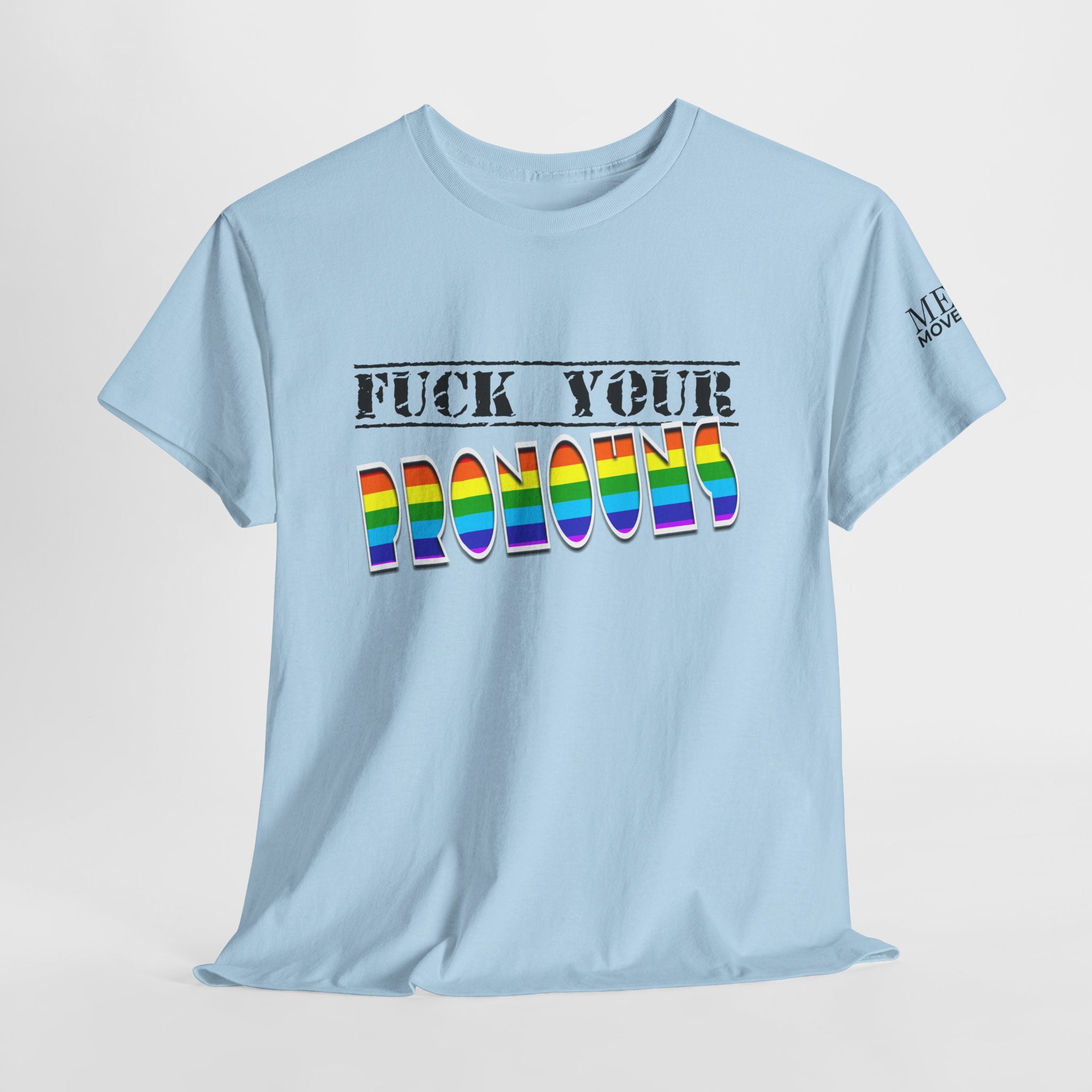 F*ck Your Pronounce Statement Tee, Unisex Heavy Cotton Tee, Advocacy Apparel, Anti Rainbow Pride T-Shirt - Mega Movement