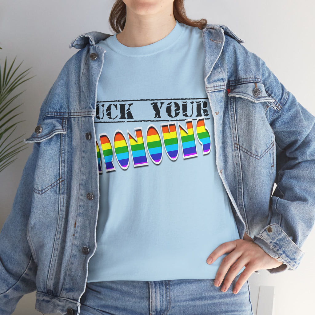 F*ck Your Pronounce Statement Tee, Unisex Heavy Cotton Tee, Advocacy Apparel, Anti Rainbow Pride T-Shirt - Mega Movement