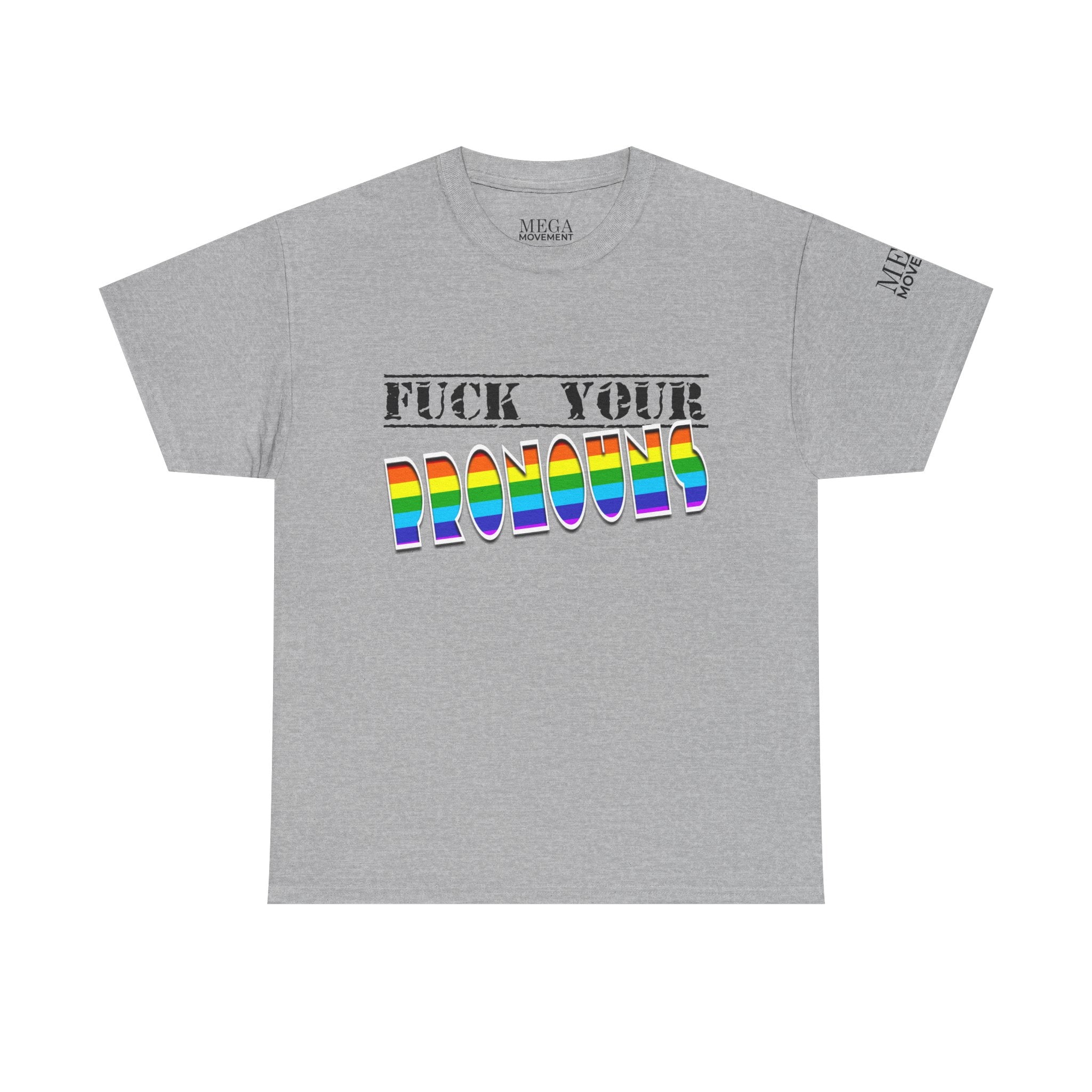 F*ck Your Pronounce Statement Tee, Unisex Heavy Cotton Tee, Advocacy Apparel, Anti Rainbow Pride T-Shirt - Mega Movement