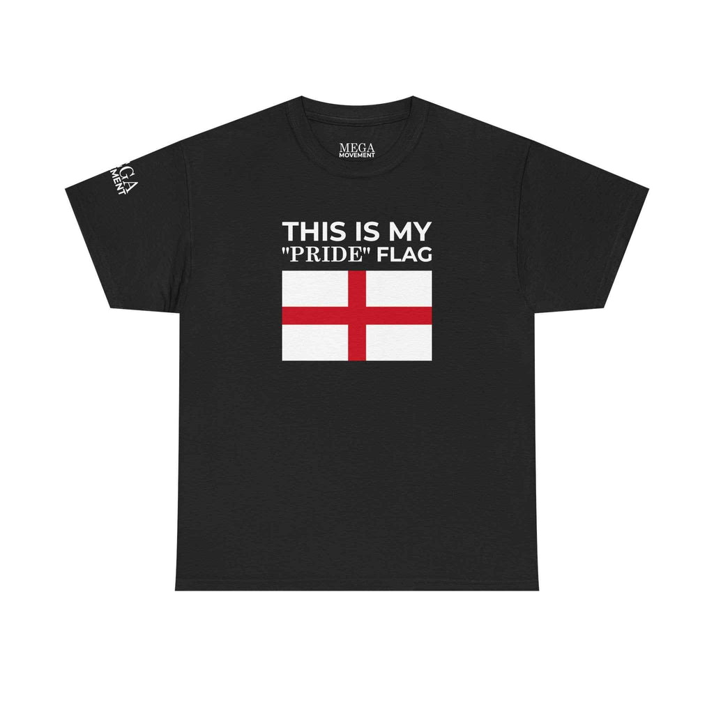 England Flag T‑Shirt ( Small Print ) — "This Is My 'Pride' Flag" Patriotic Tee