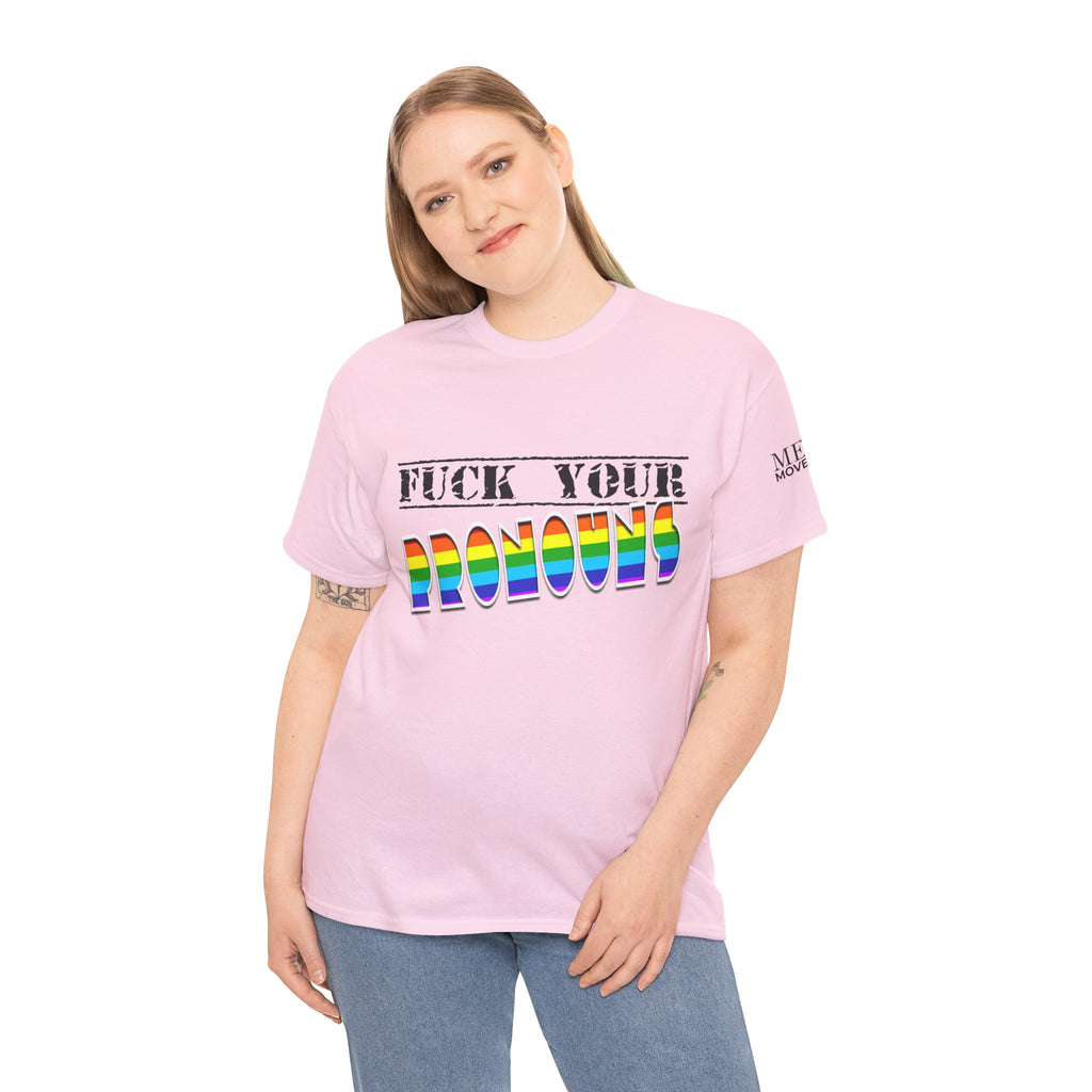 F*ck Your Pronounce Statement Tee, Unisex Heavy Cotton Tee, Advocacy Apparel, Anti Rainbow Pride T-Shirt