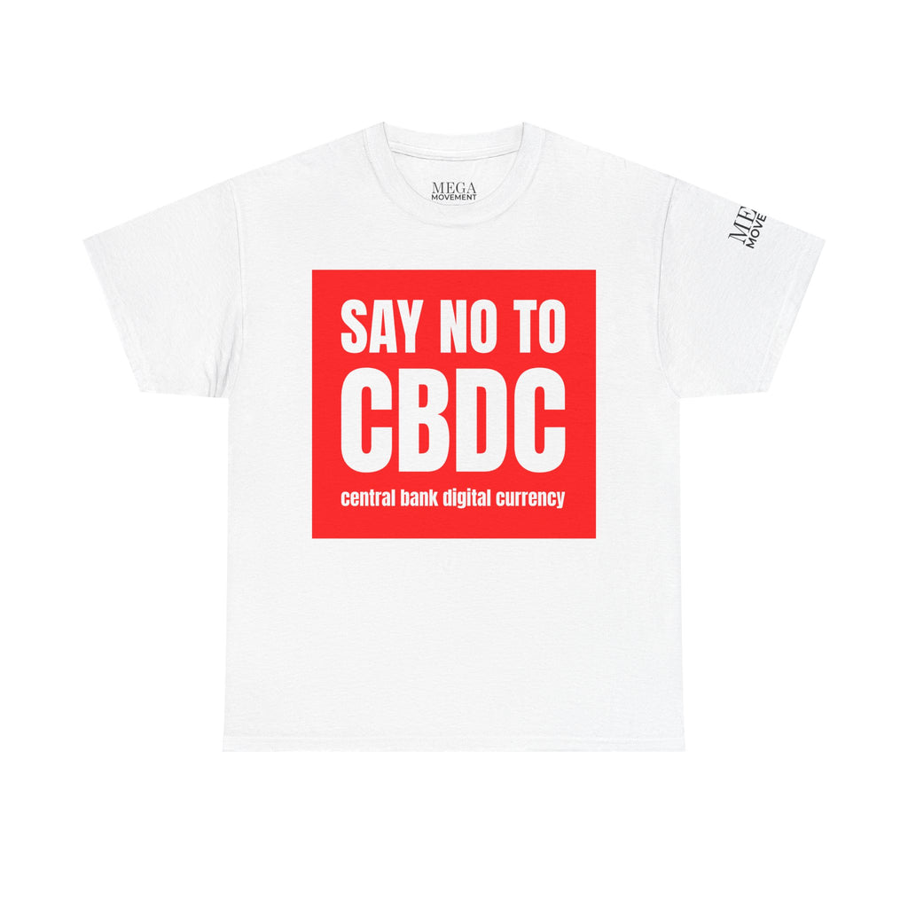 Say No to CBDC Unisex Heavy Cotton Tee | Statement Shirt, Protest Apparel, Gift for Advocates, Casual Wear, Social Commentary Tee - Mega Movement