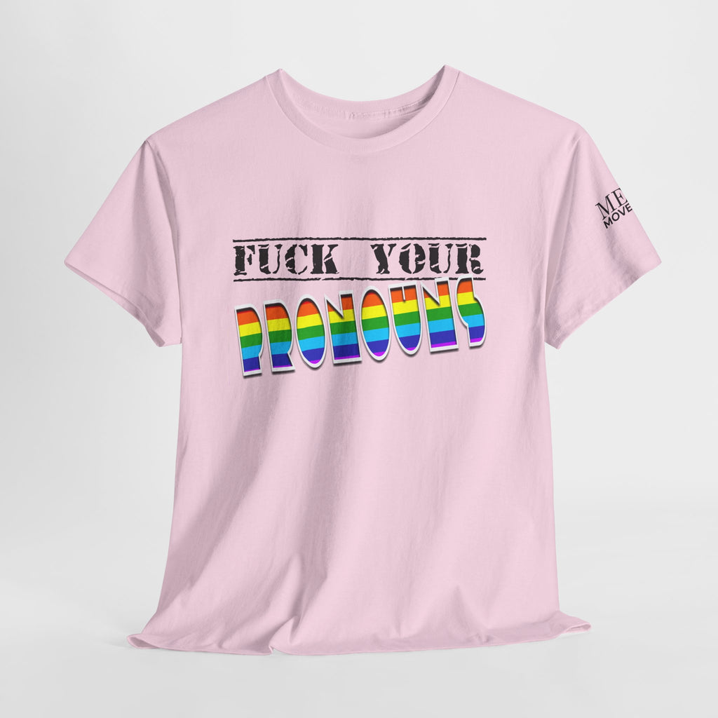 F*ck Your Pronounce Statement Tee, Unisex Heavy Cotton Tee, Advocacy Apparel, Anti Rainbow Pride T-Shirt