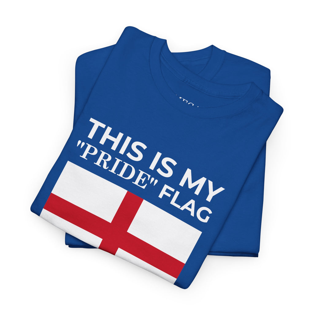 England Flag T‑Shirt ( Small Print ) — "This Is My 'Pride' Flag" Patriotic Tee