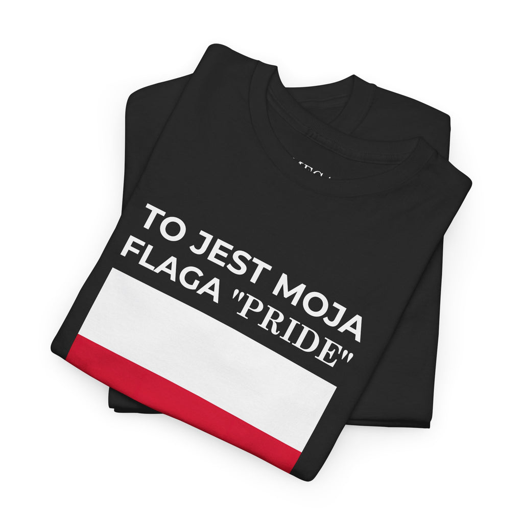 Polish Flag Tee ( Small Print ) — "To Jest Moja Flaga 'Pride'" Graphic T-Shirt