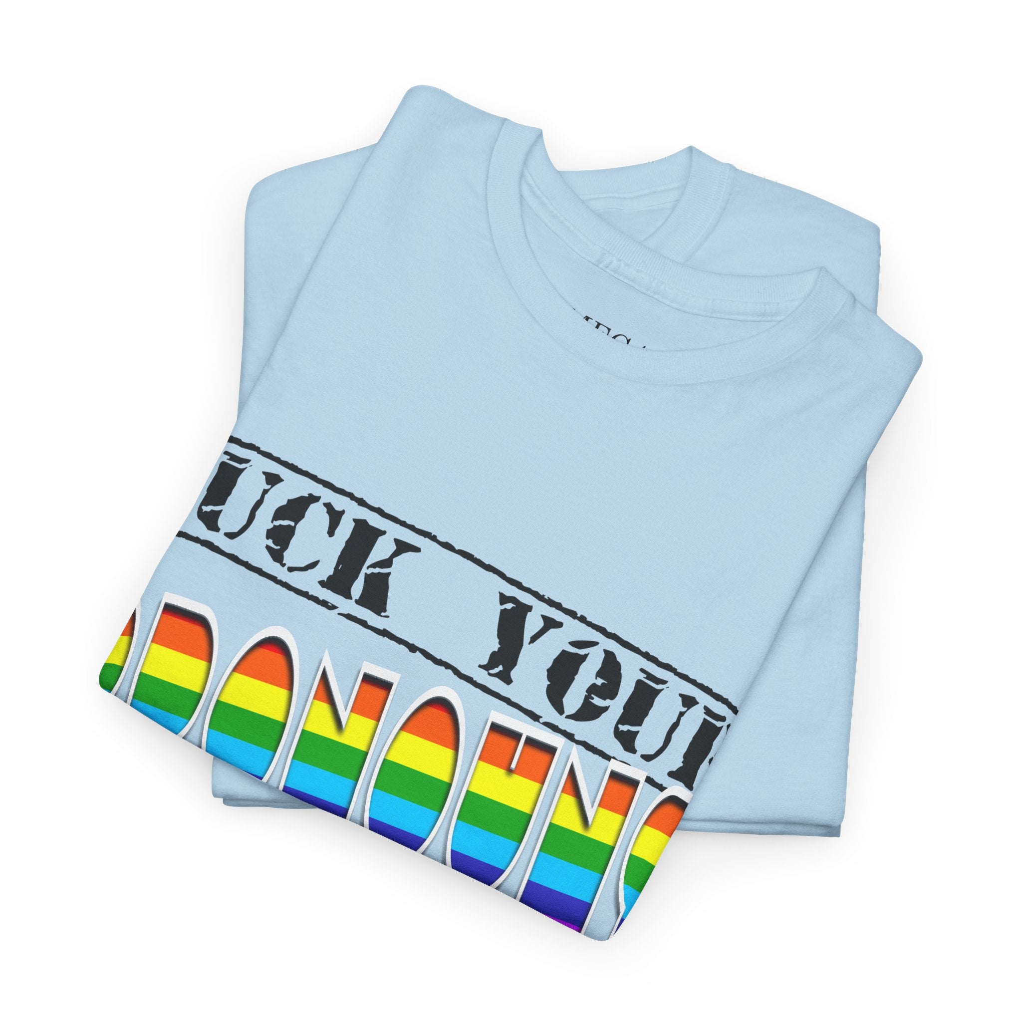 F*ck Your Pronounce Statement Tee, Unisex Heavy Cotton Tee, Advocacy Apparel, Anti Rainbow Pride T-Shirt - Mega Movement