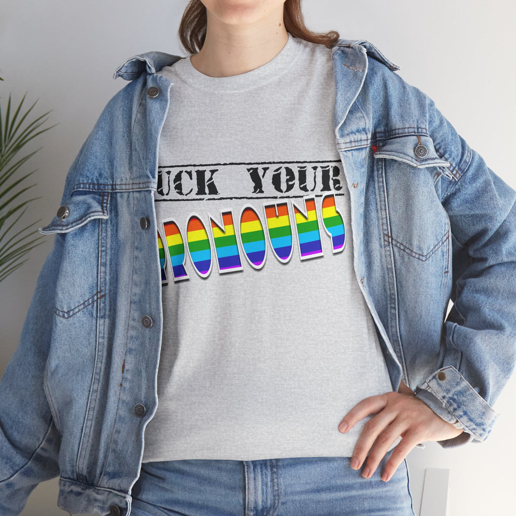 F*ck Your Pronounce Statement Tee, Unisex Heavy Cotton Tee, Advocacy Apparel, Anti Rainbow Pride T-Shirt - Mega Movement