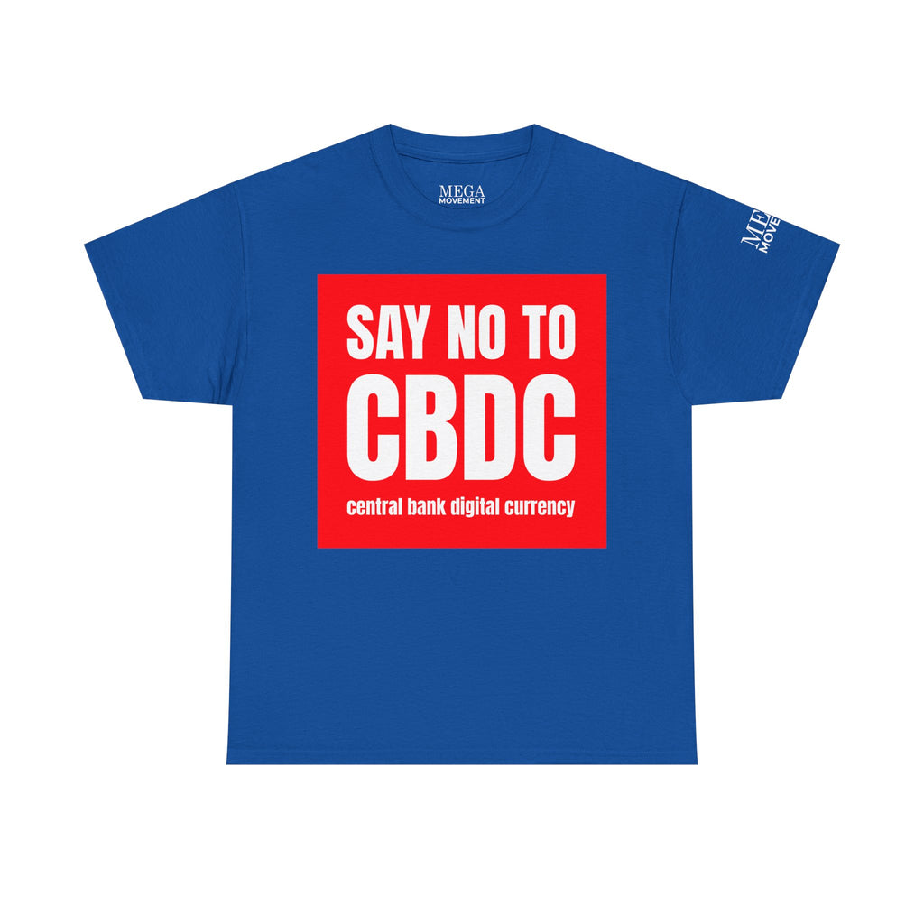 Say No to CBDC Unisex Heavy Cotton Tee | Statement Shirt, Protest Apparel, Gift for Advocates, Casual Wear, Social Commentary Tee - Mega Movement