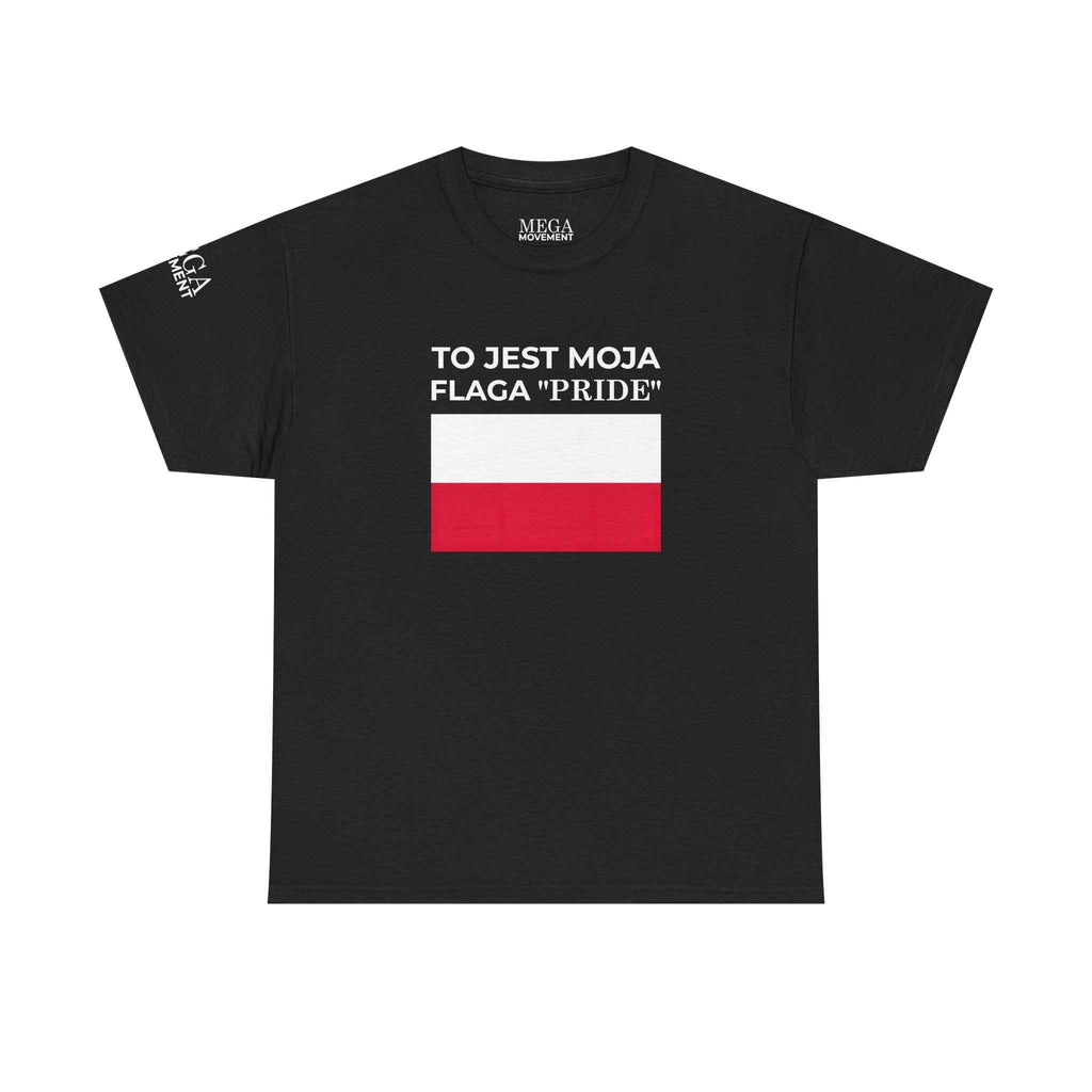 Polish Flag Tee ( Small Print ) — "To Jest Moja Flaga 'Pride'" Graphic T-Shirt