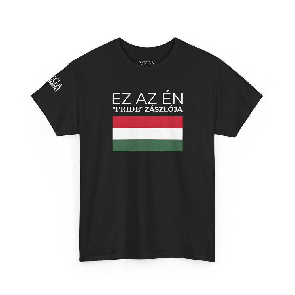 Hungarian Flag Tee ( Small Print ) — "Ez az én 'Pride' zászlója" Graphic T-Shirt